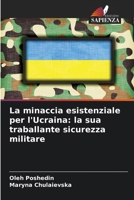 La minaccia esistenziale per l'Ucraina: la sua traballante sicurezza militare (Italian Edition) 6207978684 Book Cover
