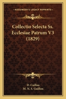 Collectio Selecta Ss. Ecclesiae Patrum V3 (1829) 1168477832 Book Cover