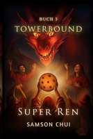 Super Ren: Ein LitRPG-Abenteuer (Towerbound) (German Edition) B0GM1894MK Book Cover