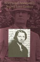 Sherwood Anderson's Secret Love Letters: For Eleanor, a Letter a Day 0807116106 Book Cover