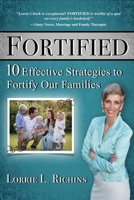 Fortified: 10 Effective Strategies to Fortify Our Families 1087855535 Book Cover