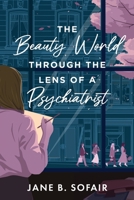 The Beauty World Through the Lens of a Psychiatrist B0F2GSDQPQ Book Cover