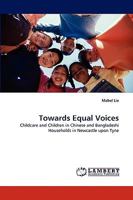 Towards Equal Voices: Childcare and Children in Chinese and Bangladeshi Households in Newcastle upon Tyne 3838344707 Book Cover