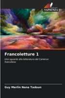 Francoletture 1: Uno sguardo alla letteratura del Camerun francofono 6206355403 Book Cover