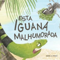 Esta Iguana Malhumorada (Esta Iguana Malhumorada (Versión Español) / This Moody Iguana (English Version)) B0B1YT9BP9 Book Cover