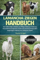 LAMANCHA-ZIEGEN HANDBUCH: Der vollständige Leitfaden zur Pflege, Haltung, Ernährung, Gesundheitsmanagement, Zucht und verantwortungsvollen langfristigen Haltung von LaMancha-Ziegen (German Edition) B0GWJX3731 Book Cover