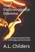 The Electromagnetic Dilemma: Examining Potential Health Risks of RF Technology and Vaccination B0CGKVD31Y Book Cover