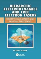 Hierarchic Electrodynamics and Free Electron Lasers: Concepts, Calculations, and Practical Applications 1138113514 Book Cover