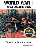 World War I - Adult Coloring Book: Real Life Images 198418248X Book Cover