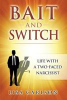 Bait and Switch: Life With a Two-Faced Narcissist 1530108721 Book Cover
