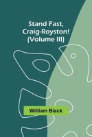 Stand Fast, Craig-Royston! (Volume III) 9362093871 Book Cover