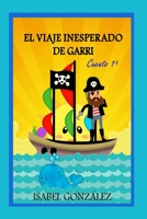 El viaje inesperado de Garri. Cuento 1°: Novela juvenil de aventuras y fantasía con autoayuda. De 9 a 16 años. B08TQCY622 Book Cover