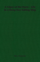 A Gipsy of the Horn - Life in a Deep-Sea Sailing Ship 1406794104 Book Cover