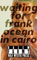 Waiting for Frank Ocean in Cairo 1948552116 Book Cover