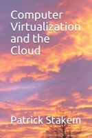 Computer Virtualization and the Cloud 152021636X Book Cover