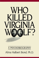 Who Killed Virginia Woolf?: A Psychobiography 089885427X Book Cover