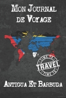 Mon Journal de Voyage Antigua Et Barbuda: 6x9 Carnet de voyage I Journal de voyage avec instructions, Checklists et Bucketlists, cadeau parfait pour votre s�jour � Antigua Et Barbuda et pour chaque vo 1673965792 Book Cover