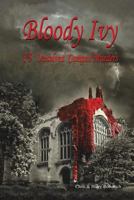 Bloody Ivy : 13 Unsolved Campus Murders 1481740199 Book Cover