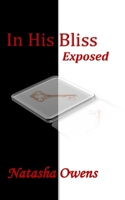 In His Bliss: Exposed 1499242409 Book Cover