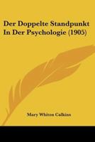 Der Doppelte Standpunkt in Der Psychologie (Classic Reprint) 1145444539 Book Cover