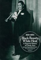 Black Beauty, White Heat: A Pictorial History of Classic Jazz 1920-1950 030680672X Book Cover