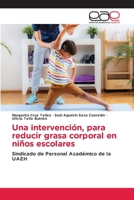 Una intervención, para reducir grasa corporal en niños escolares (Spanish Edition) 6139406471 Book Cover