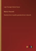 Marco Visconti: Dramma lirico in quattro giornate diviso in due atti (Italian Edition) 3385078032 Book Cover