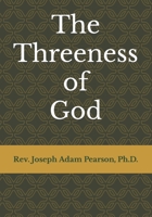 The Threeness of God 1734294728 Book Cover