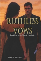 RUTHLESS VOWS - Book One of the Moretti Syndicate: A Dark Mafia Enemies-to-Lovers Romance B0F3P29M9Z Book Cover