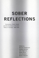 Sober Reflections: Commerce, Public Health, and the Evolution of Alcohol Policy in Canada, 1980-2000 0773531165 Book Cover