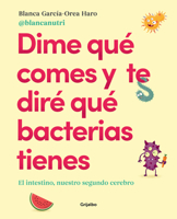 Dime qu? comes y te dir? qu? bacterias tienes : El intestino, nuestro segundo cerebro 8417752927 Book Cover