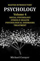 Master Introductory Psychology Volume 4: Social Psychology, Stress & Health, Psychological Disorders, Treatment 0997005343 Book Cover