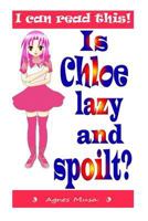 Is Chloe Lazy And Spoilt 1508801134 Book Cover