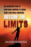 Outside the Limits: An essential read to everyone seeking to shape their own lives mindfully 1948928647 Book Cover