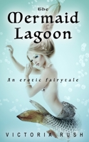 The Mermaid Lagoon: An Erotic Fairytale 1990118720 Book Cover