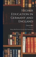 Higher Education in Germany and England: Being a Brief Practical Account of the Organization 101731280X Book Cover