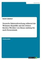 Deutsche Raketenforschung w�hrend der Weimarer Republik und des Dritten Reiches. Wernher von Braun. Aufstieg bis nach Peenem�nde 3668187347 Book Cover