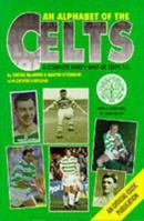 An Alphabet of the Celts: A Complete Who's Who of Celtic F.C. 0951486276 Book Cover