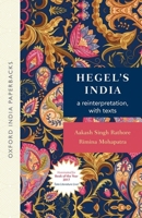 Hegel's India: A Reinterpretation with Texts 0199468273 Book Cover