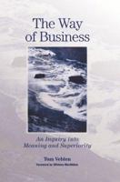 The Way of Business: An Inquiry Into Meaning and Superiority 0977712109 Book Cover