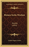 Binnen Sechs Wochen: Novelle (1854) 1160327947 Book Cover