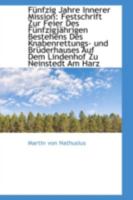 F�nfzig Jahre Innerer Mission: Festschrift Zur Feier Des F�nfzigj�hrigen Bestehens Des Knabenrettung 0526249749 Book Cover