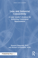 Lean and Industrial Connectivity: A Lean Leader's Journey for Achieving Continuous Improvement (Great Lean Leaders) 1041118147 Book Cover