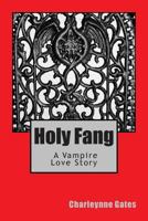 Holy Fang:  A Vampire Love Story 1502509768 Book Cover