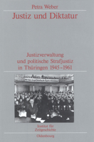 Justiz Und Diktatur: Justizverwaltung Und Politische Strafjustiz in Thüringen 1945-1961. Veröffentlichungen Zur Sbz-/Ddr-Forschung Im Insti 3486564633 Book Cover