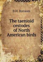 The Tænioid Cestodes of North American Birds 1144695627 Book Cover