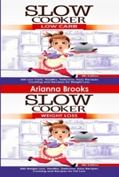 Slow Cooker: Low Carb & Weight Loss (200 Low Carb & 200 Weight Loss Recipes) 107615056X Book Cover