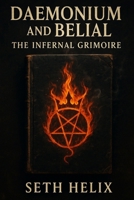 Daemonium and Belial: The Infernal Grimoire B0FGVB8VKK Book Cover