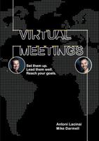 Virtual Meetings: Set them up. Lead them well. Reach your goals. 9176994724 Book Cover