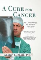 A Cure for Cancer: How Faith Healed Me 1469771640 Book Cover